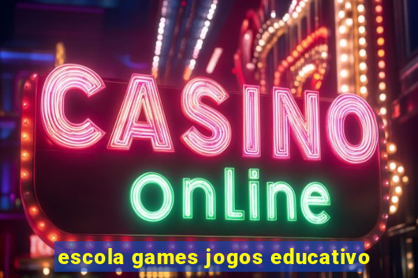 escola games jogos educativo